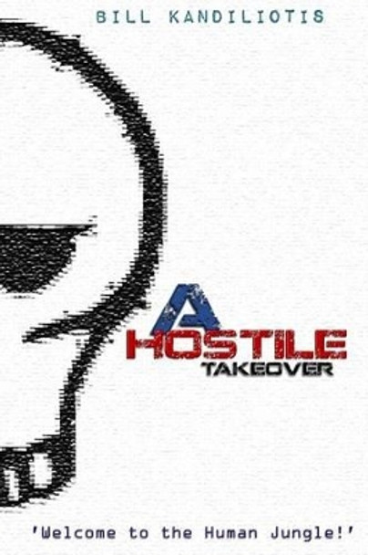 A Hostile Takeover Bill Kandiliotis 9781495396830