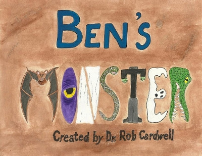 Ben's Monster by Dr Rob Cardwell (Self Employed for 38 Years)
