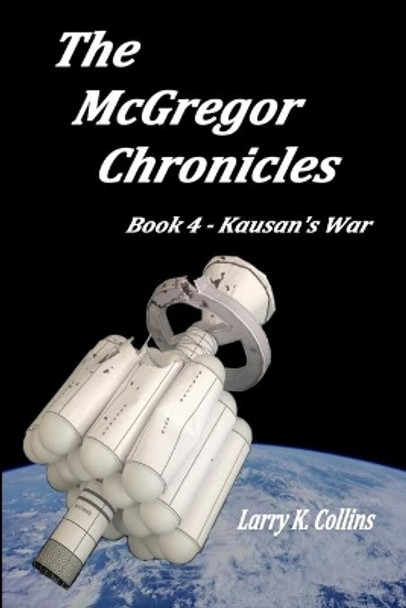 The McGregor Chronicles: Book 4 - Kausan's War Lorna Collins, Dr 9781543178227