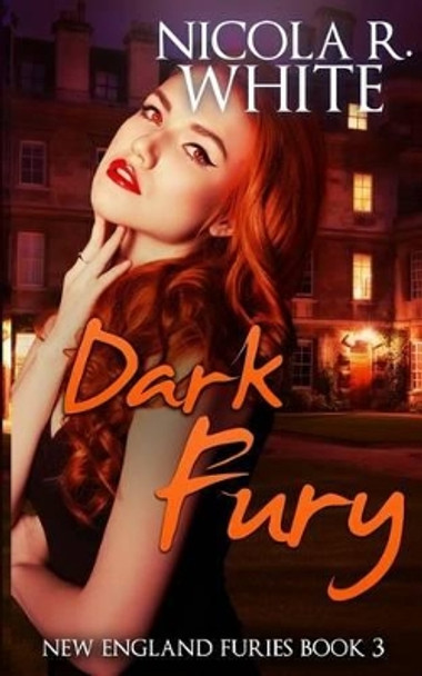 Dark Fury: New England Furies Book 3 Nicola R White 9781530977338