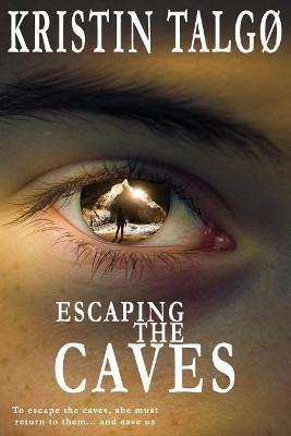 Escaping the Caves by Kristin Talgo