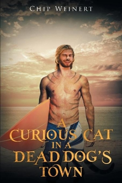 A Curious Cat in a Dead Dog's Town Chip Weinert 9781643458922