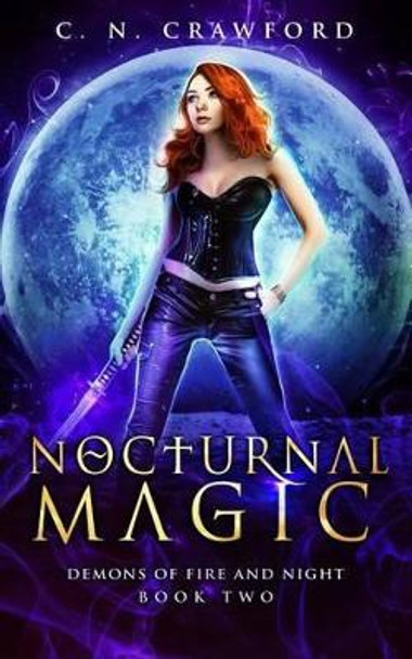 Nocturnal Magic: An Urban Fantasy Novel C N Crawford 9781540377111