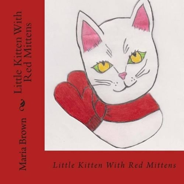 Little Kitten With Red Mittens by Maria Brown