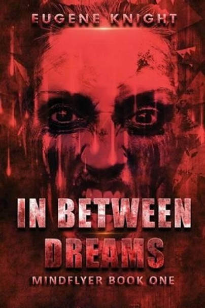 In Between Dreams Eugene Knight 9781541028197