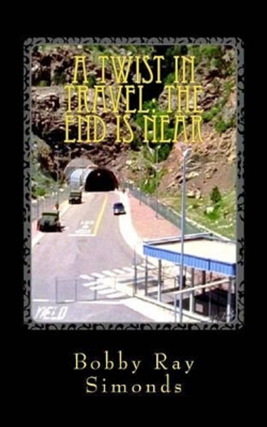 A Twist in Travel: The End Is Near Bobby Simonds 9781539372998