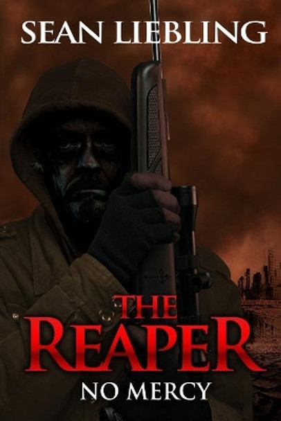 The Reaper: No Mercy: No Mercy Sean Liebling 9781543267556