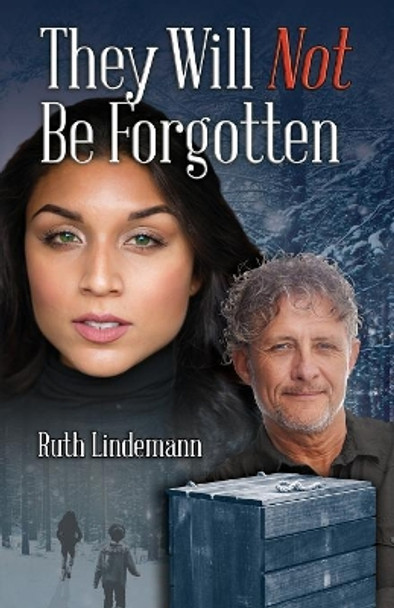 They Will Not Be Forgotten by Ruth Lindemann
