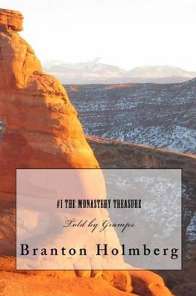 The Monastery Treasure by Branton K Holmberg, Dr