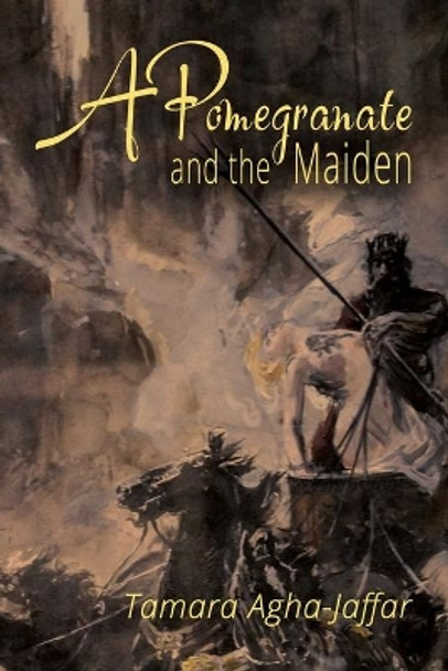 A Pomegranate and the Maiden by Tamara Agha-Jaffar