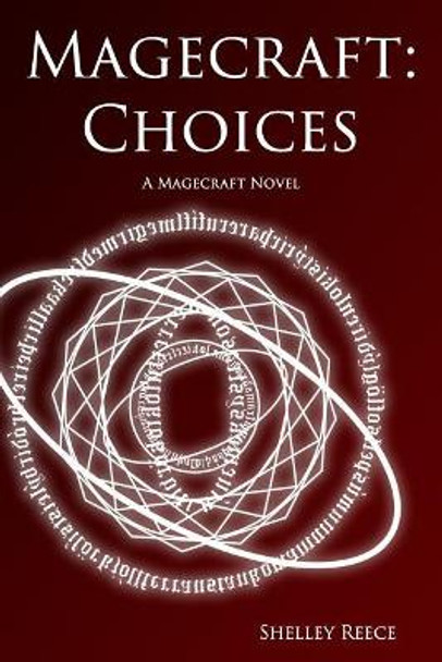 Magecraft: Choices Shelley Reece 9781543298932