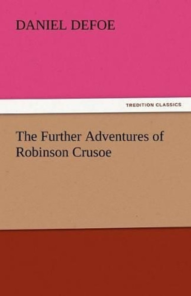 The Further Adventures of Robinson Crusoe Daniel Defoe 9783842438132