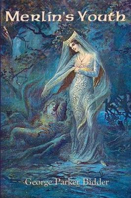 Merlin's Youth by George Parker Bidder