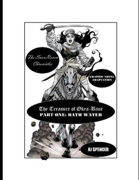 The SnowRaven Chronicles The Treasure of Okra-Bane: Graphic Novel Adaptation: Part One: Bath Water Aj Spencer 9781699872918