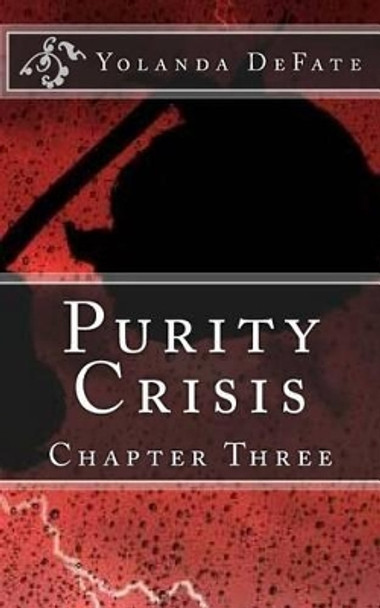 Purity Crisis: Chapter Three Yolanda Defate 9781540447098