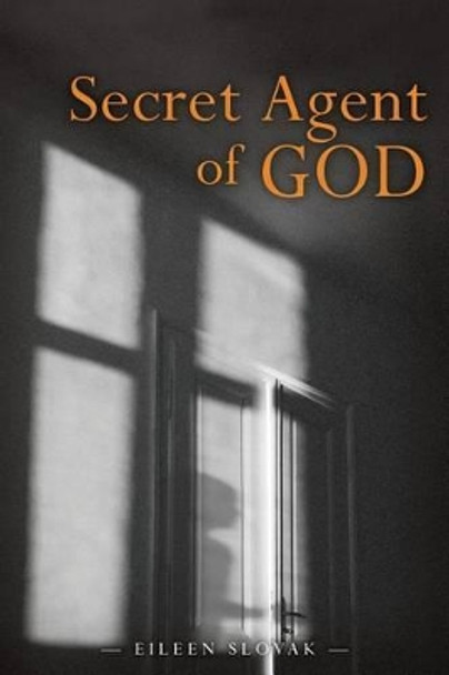 Secret Agent of God by Eileen Slovak Secret Agent of God by Eileen Slovak