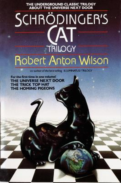 Schrodinger's Cat Trilogy: &quot;the Universe Next Door&quot;, &quot;the Trick Top Hat&quot;, & &quot;the Homing Pigeons&quot; Robert A Wilson 9780440500704