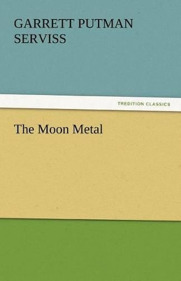 The Moon Metal Garrett Putman Serviss 9783842450035