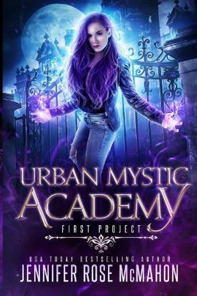 Urban Mystic Academy: First Project Jennifer Rose McMahon 9781700385741