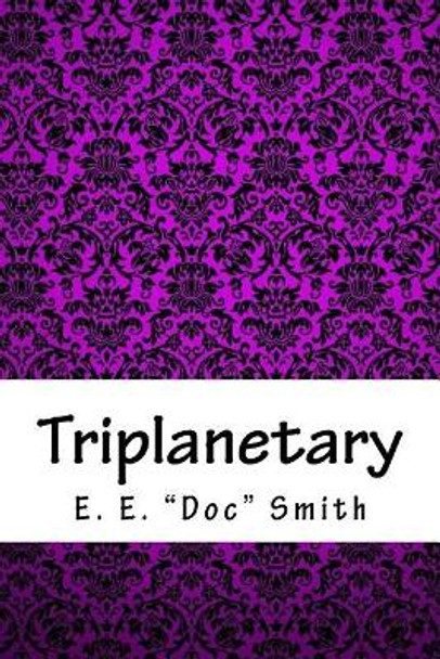 Triplanetary E E Smith 9781718901858