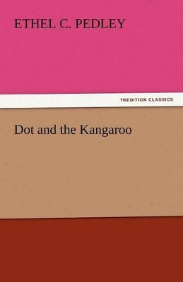 Dot and the Kangaroo Ethel C Pedley 9783842452855