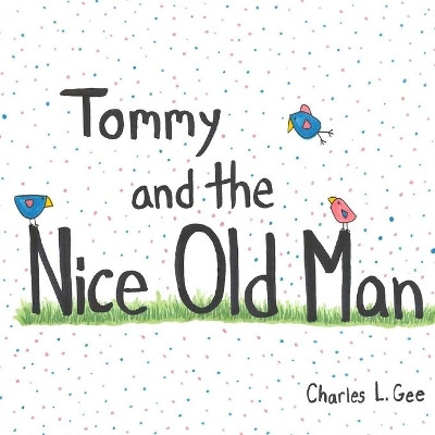 Tommy and the Nice Old Man by Charles L Gee