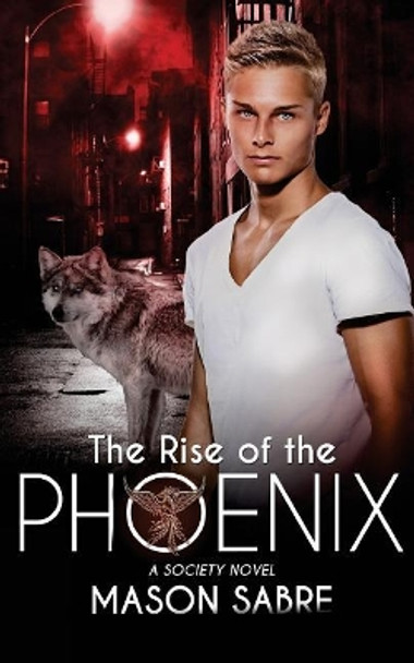 The Rise of the Phoenix Mason Sabre 9781516947256