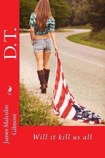 D.T. by James Malcolm Gilmore D.T. by James Malcolm Gilmore