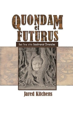 Quondam et Futurus Jared Kitchens 9781540503633