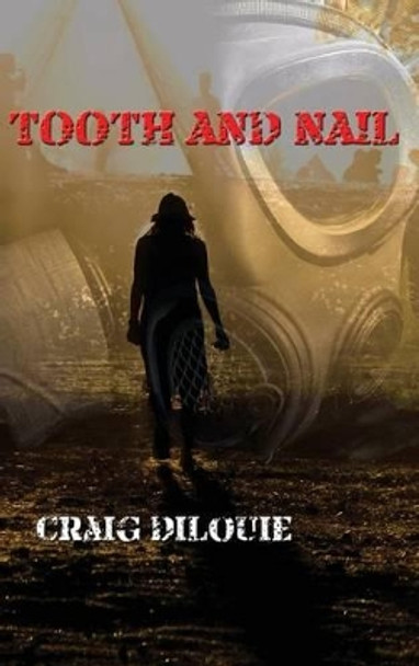 Tooth And Nail Craig Dilouie 9781609770549