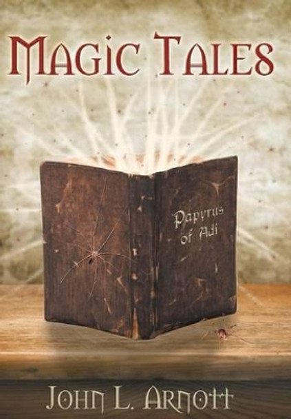 Magic Tales John L Arnott 9781491858097