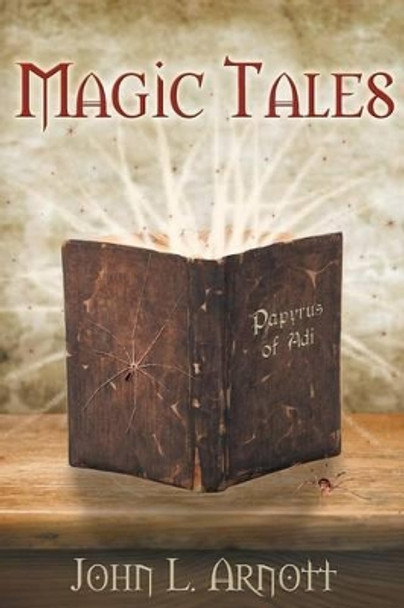 Magic Tales John L Arnott 9781491858103