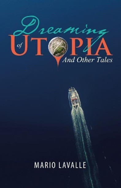 Dreaming of Utopia: And Other Tales Mario Lavalle 9781532025631