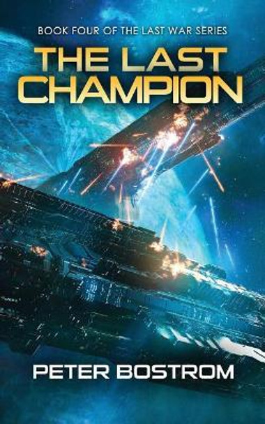 The Last Champion: Book 4 of the Last War Series Peter Bostrom 9781719545846