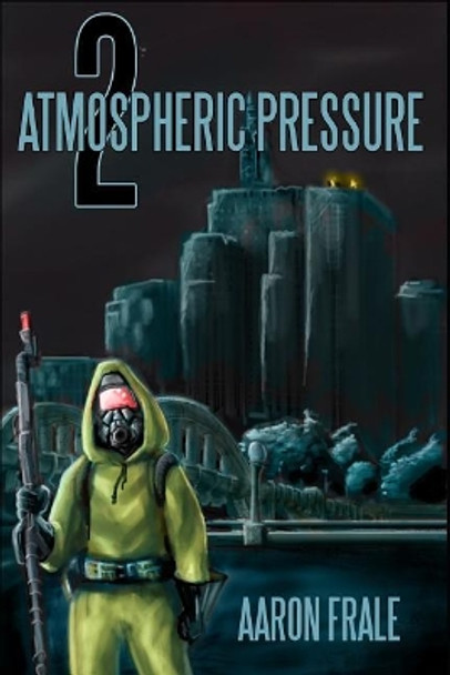 Atmospheric Pressure 2: The Rise of the Resistance Aaron Frale 9781719802161