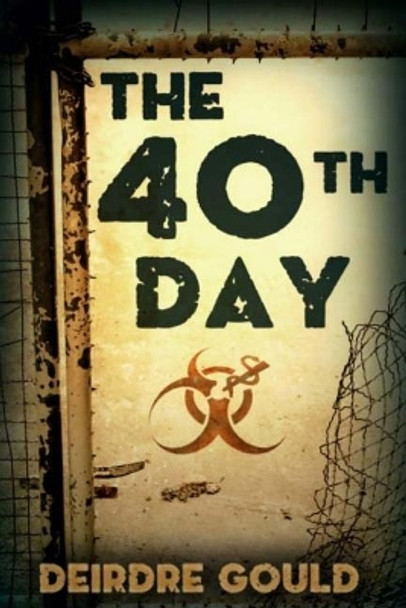 The 40th Day Deirdre Gould 9781533102362