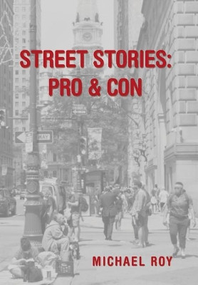 Street Stories: Pro & Con Michael Roy 9781543440676