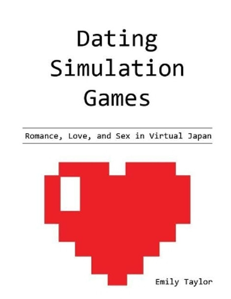 Dating Simulation Games by Emily Taylor