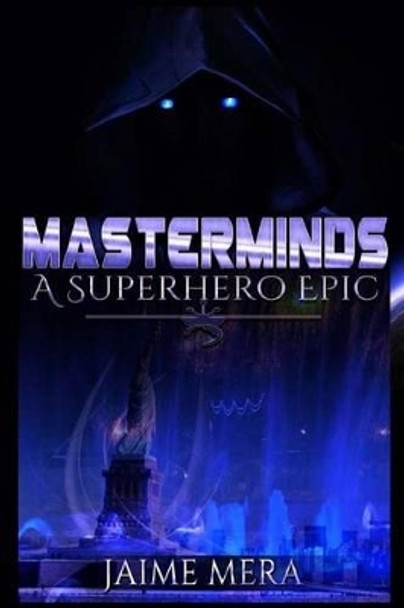 Masterminds: A Superhero Epic Jaime Mera 9781941336120