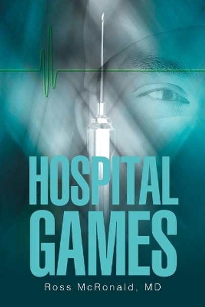 Hospital Games Ross McRonald, MD 9781543441963