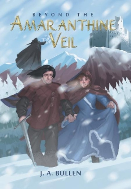 Beyond the Amaranthine Veil J a Bullen 9781543444919