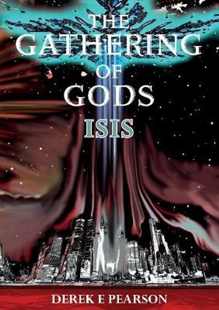 The Gathering of Gods: Isis Derek E Pearson 9781912576418