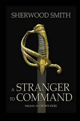 A Stranger to Command Sherwood Smith 9781611384109