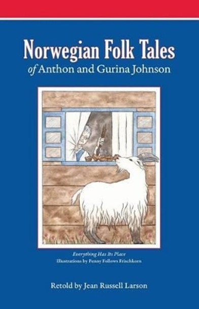 Norwegian Folk Tales of Anthon and Gurina Johnson Jean Russell Larson 9781932043976