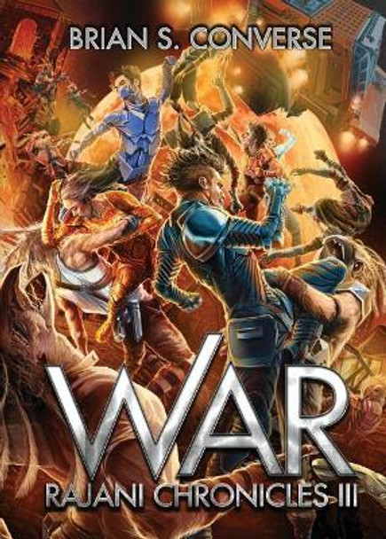 Rajani Chronicles III: War Brian S Converse 9781733933407 Rajani Chronicles III: War Brian S Converse 9781733933407