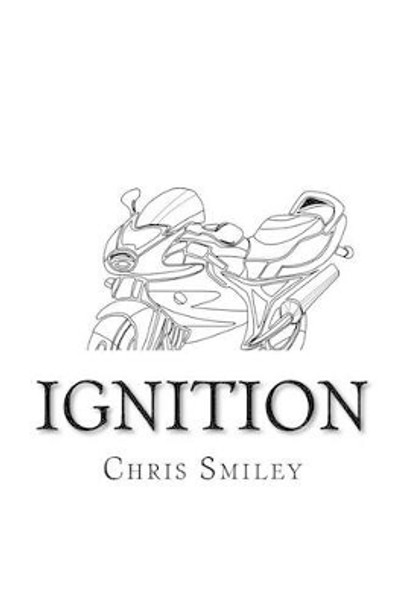 Ignition: (part one in a two part series) Chris J Smiley 9781516959303