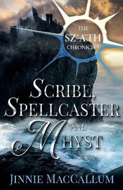 Scribe, Spellcaster and Mhyst Jinnie MacCallum 9781786958112