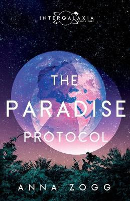 The Paradise Protocol by Anna Zogg