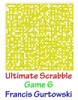 Ultimate Scrabble Game 6 by Francis Gurtowski