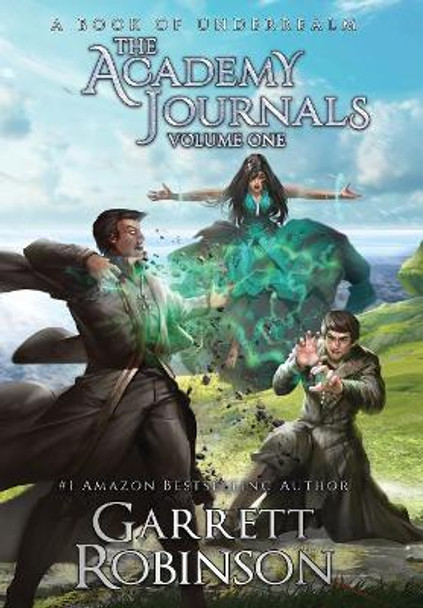 The Academy Journals, Volume One by Garrett Robinson